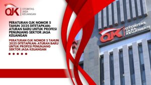 Peraturan OJK Nomor 5 Tahun 2025 Ditetapkan: Aturan Baru untuk Profesi Penunjang Sektor Jasa Keuangan